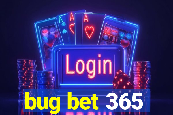 bug bet 365